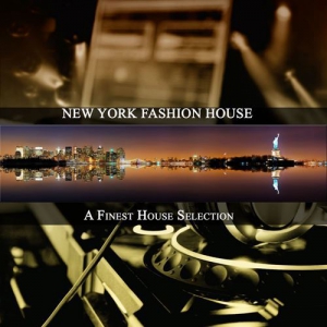 VA - New York Fashion House (A Finest House Selection)