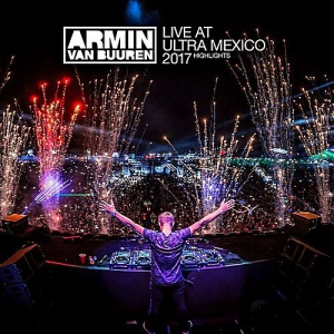 VA - Armin van Buuren Live At Ultra Mexico 2017 (Highlights)