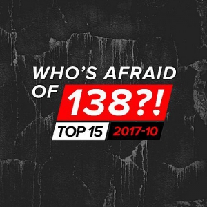 VA - Who's Afraid Of 138?! Top 15 - 2017-10