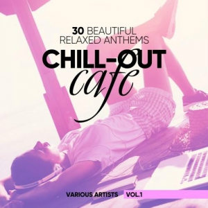 VA - Chill-Out Cafe (30 Beautiful Relaxed Anthems), Vol. 1