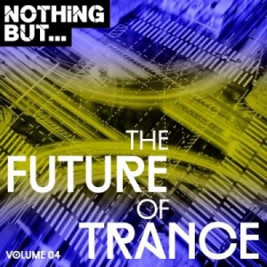VA - Nothing But... The Future Of Trance Vol. 04