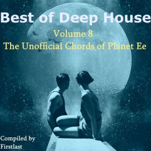 VA - Best of Deep House. Volume 8. The Unofficial Chords of Planet Ee [Compiled by Firstlast] 