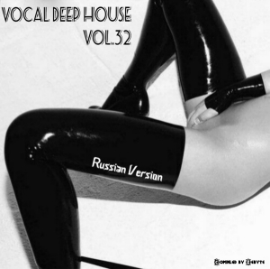 VA - Vocal Deep House Vol.32 (Russian Version) [Compiled by ZeByte]