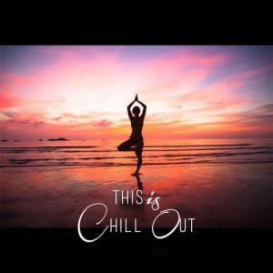 VA - This Is Chill Out (20 Chill Out, Lounge For Relaxing)