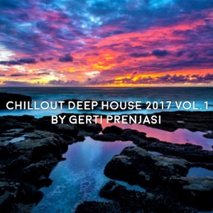 VA - Chillout Deep House 2017 Vol.1 (Mixed By Gerti Prenjasi)