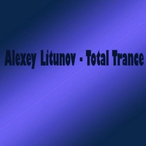 Alexey Litunov - Total Trance
