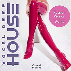 VA - Vocal Deep House Vol.32: Russian Version (Compiled by ZeByte)