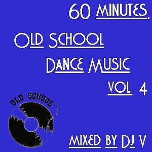 VA - 60 minutes. Old School Dance Music vol.4 (mixed by Dj V)