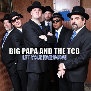 Big Papa and the TCB - Let Your Hair Down