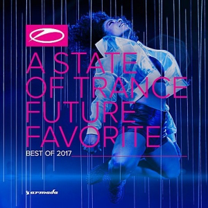 VA - A State Of Trance - Future Favorite Best Of 2017 (Extended Versions)
