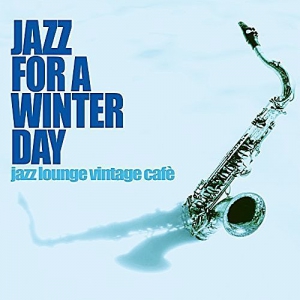 VA - Jazz For A Winter Day (Jazz Lounge Vintage Cafe)