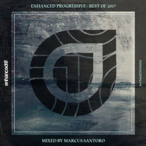 VA - Enhanced Progressive - Best of 2017 (Mixed by Marcus Santoro) 