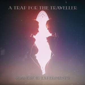 ScAnDroid Experiment's - A Trap For The Traveller