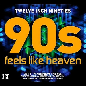 VA - Twelve Inch Nineties: Feels Like Heaven
