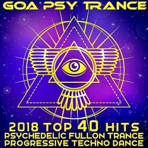 VA - Goa Psy Trance - 2018 Top 40 Hits Psychedelic Fullon Trance Progressive Techno Dance 