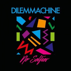 Dilemmachine - No Selfies 