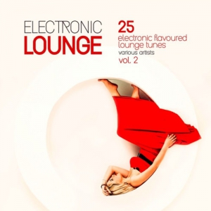VA - Electronic Lounge 25 Electronic Flavoured Lounge Tunes Vol.2
