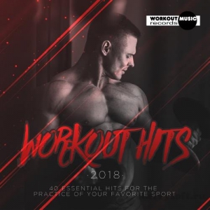 VA - Workout Hits 2018. 40 Essential Hits For The Practice Of Your Favorite Sport