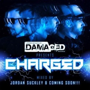 VA - Damaged Presents Charged (Mixed by Jordan Suckley & Coming Soon!!!)