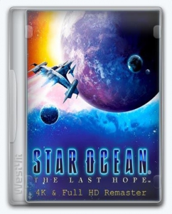 STAR OCEAN - THE LAST HOPE - 4K & Full HD Remaster