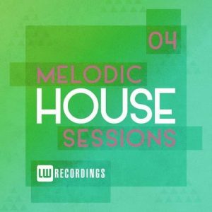 VA - Melodic House Sessions, Vol. 04