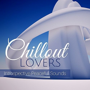  VA - Chillout Lovers: Introspective Chillout Sounds