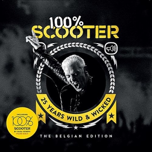 Scooter - 100% Scooter (25 Years Wild & Wicked) - The Belgian Edition