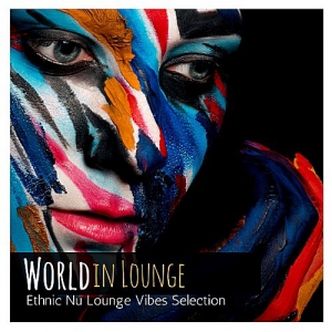 VA - World In Lounge: Ethnic Nu Lounge Vibes Selection