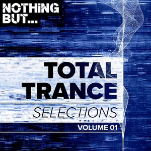 VA - Nothing But... Total Trance Selections Vol.01