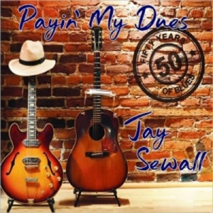 Jay Sewall - Payin' My Dues: 50 Years Of Blues