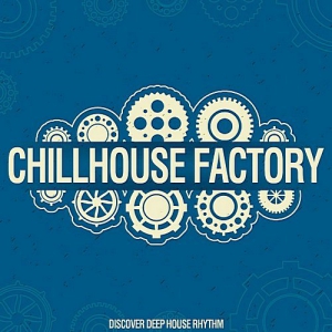 VA - Chillhouse Factory (Discover Deephouse Rhythms) 