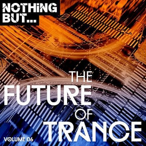 VA - Nothing But... The Future Of Trance Vol.06
