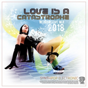 VA - Love Is A Catastrophe: Synthpop Neuroactive Mix
