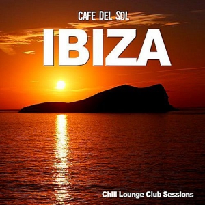VA - Ibiza Cafe Del Sol - Chill Lounge Club Sessions