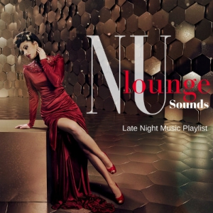 VA - Nu Lounge Sounds Late Night Music Playlist