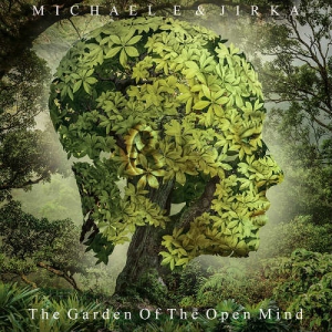  Michael E & Jirka - The Garden Of The Open Mind