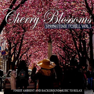 VA - Cherry Blossoms Springtime Chill Vol 1 (Finest Ambient And Background Music To Relax) 