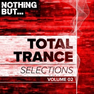 VA - Nothing But. Total Trance Selections Vol. 02