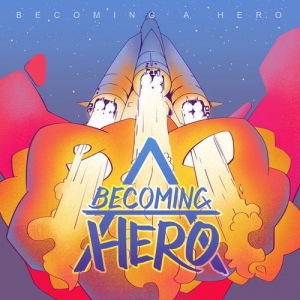 Becoming A Hero - Becoming A Hero