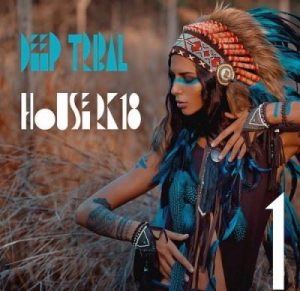 VA - Deep Tribal House 2k18 Vol. 1