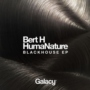Bert H & Humanature - Blackhouse EP