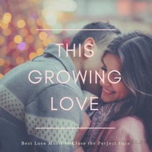 VA - This Growing Love - Best Love Music To Close The Perfect Date