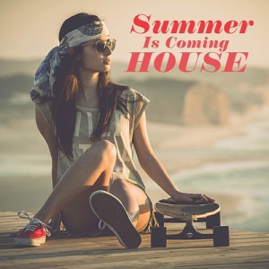 VA - Summer Is Coming House