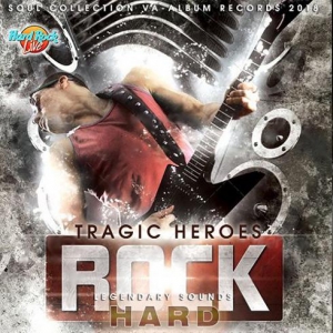 VA - Tragic Heroes: Hard Rock Legendary Sounds 