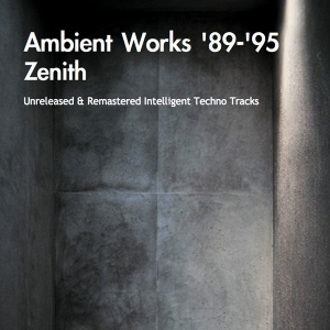 Zenith - Ambient Works '89-'95