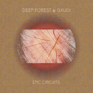 Deep Forest, Gaudi - Epic Circuits