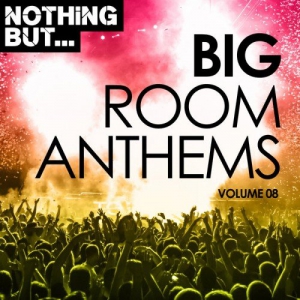 VA - Nothing But... Big Room Anthems Vol.08