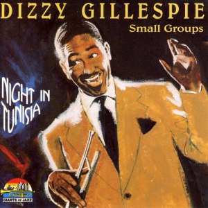 Dizzy Gillespie Small Groups - Night In Tunisia