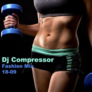 Dj Compressor - Fashion Mix 18-09 
