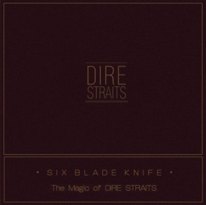 Dire Straits - Six Blade Knife: The Magic Of Dire Straits